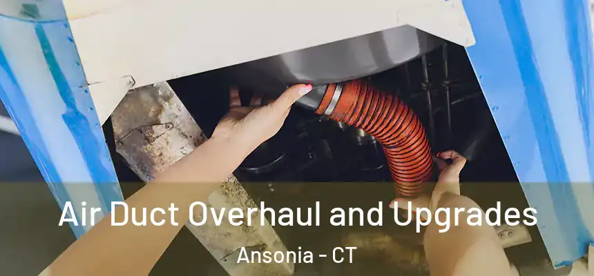  Air Duct Overhaul and Upgrades Ansonia - CT