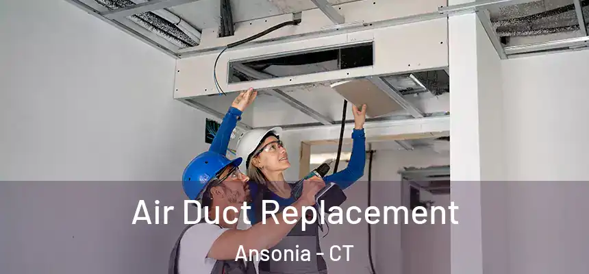  Air Duct Replacement Ansonia - CT