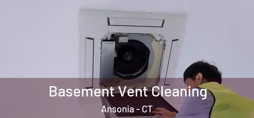  Basement Vent Cleaning Ansonia - CT