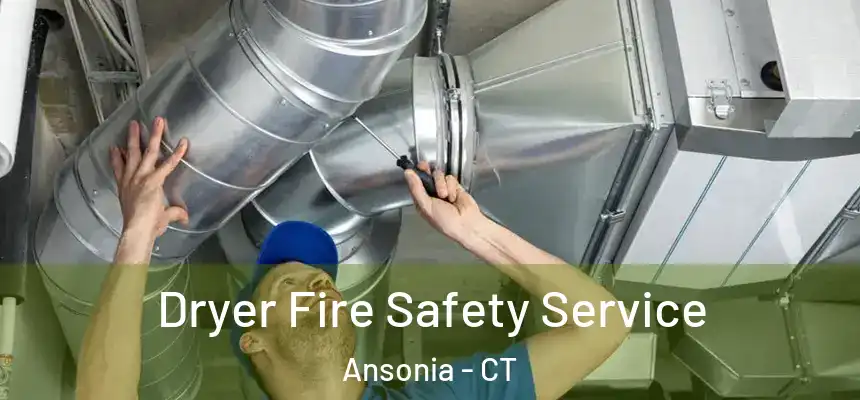  Dryer Fire Safety Service Ansonia - CT