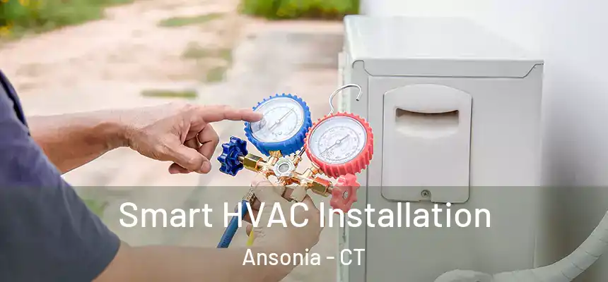  Smart HVAC Installation Ansonia - CT