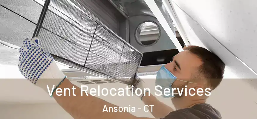  Vent Relocation Services Ansonia - CT