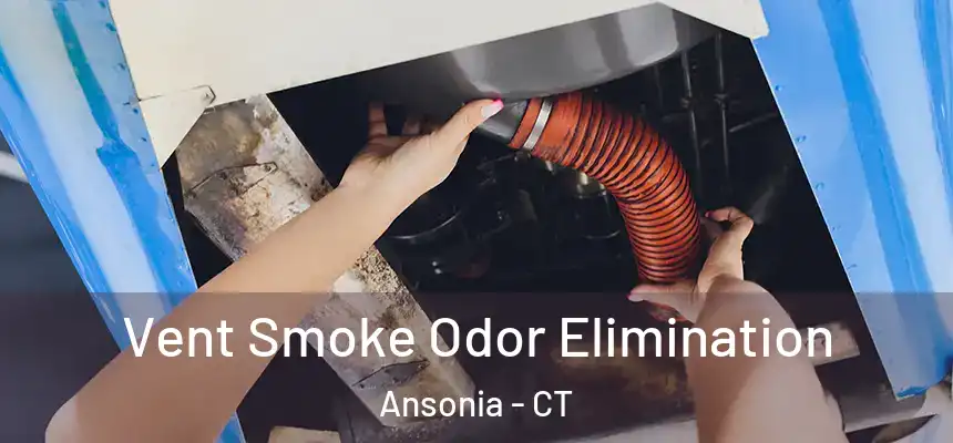  Vent Smoke Odor Elimination Ansonia - CT